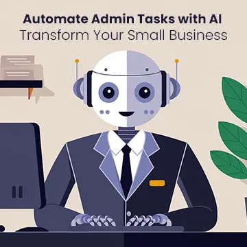 Automate Admin Tasks with AI: Transform Your Small Business