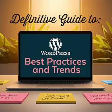 Definitive Guide: WordPress Website Design Best Practices and Trends