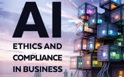 AI Ethics and Compliance in Business: How Companies Can Use AI Responsibly