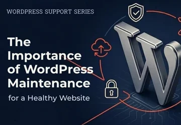 The Importance of WordPress Maintenance for a Healthy Website